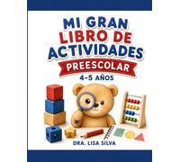 Mi Gran Libro de Actividades Preescolar: Actividades educativas para niños de 4 a 5 años | Juegos de atención, lógica, matemáticas, lenguaje y preescritura (Pequeñas Mentes Brillantes)