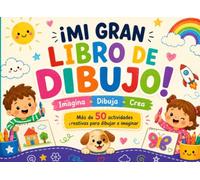 ¡Mi gran libro de dibujo!: Más de 50 actividades creativas para dibujar e imaginar