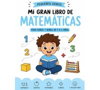 MI GRAN LIBRO DE MATEMÁTICAS: Más de 200 actividades para aprender a contar, números, sumas, formas, patrones y lógica | Para niños de 4 a 6 años (Colección Primeros Pasos)