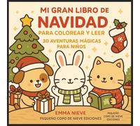 Mi Gran Libro de Navidad para Colorear y Leer - 30 Aventuras Mágicas para Niños | Desde 3 Años: 30 dibujos adorables para colorear + 30 cuentos ... único para disfrutar en familia navideña