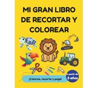 MI GRAN LIBRO DE RECORTAR Y COLOREAR: ¡Colorea, recorta y pega! Libro de actividades para niños de 3 a 6 años para desarrollar la motricidad fina | ... incluye escenarios, diploma y medalla.