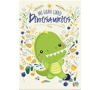 Mi Gran Libro Dinosaurios - Mi Gran Libro