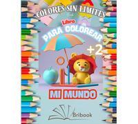 MI GRAN LIBRO PARA COLOREAR PARA NIÑOS: MUCHÍSIMOS TEMAS DIVERTIDOS Y FAVORITOS CON IMÁGENES FÁCILES DE COLOREAR PARA NIÑOS A PARTIR DE 2 AÑOS, ... ¡UNA HERMOSA EXPERIENCIA CREATIVA! CUBIERTA FLEXIBLE