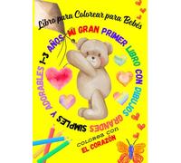 Mi Gran Primer Libro con Dibujos Grandes Simples y Adorables 1-3 Años.: Libro para Colorear para Bebés. 150 dibujos grandes y adorables para colorear ... y objetos. Ideal para niños de 1 a 3 años.