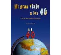 Mi Gran Viaje A Los 40 (ebook)
