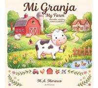 Mi Granja / My Farm: Animales, sonidos y primeras palabras · Un libro en español con el nombre de los animales en inglés · Para bebés de 0 a 3 años