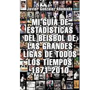 Mi Guía De Estadísticas Del Beisbol De Las Grandes Ligas De Todos Los Tiempos 1871-2010