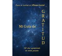 Mi Guía de Gratitud: 180 días agradeciendo mi eterno presente