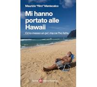 Mi hanno portato alle Hawaii. Ci ho messo un po', ma ce l'ho fatta