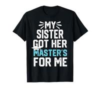 mi hermana consiguió sus maestros para mí lo dominó la graduación Camiseta