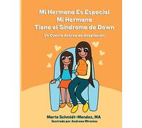 Mi Hermana es Especial, Mi Hermana Tiene el Sindrome de Down: Una Historia Acerca de Aceptacion: Volume 2 (Necesidades Especiales)