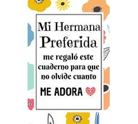 Mi Hermana Preferida: Regalo hermana mayor original , Diario Cuaderno de Notas A5 , Regalos originales para mujer , Regalo original para una hermana