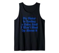 Mi Hermana va a Tener un bebé y no me callaré por eso Camiseta sin Mangas