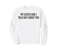 Mi Hermana y yo hablamos Mierda de ti Broma de Hermanos Familiares Sudadera