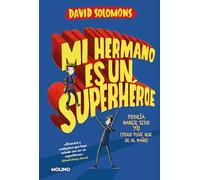 Mi hermano es un superhéroe (Mi hermano es un superhéroe 1) (Ficción Kids)