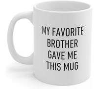 Mi hermano favorito me dio esta taza de cerámica para hermano y hermana, tazas de café, taza de café novedosa, taza de té de cerámica con impresión de doble cara para mamá, papá, amigo, esposa, esposo