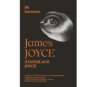 Mi hermano James Joyce (BIOGRAFIAS Y TESTIMONIOS)