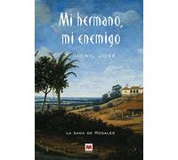 Mi hermano, mi enemigo: La esperada tercera entrega de La saga de Rosales que recrea de forma épica e imaginativa un siglo entero de la vida filipina. (Éxitos literarios)