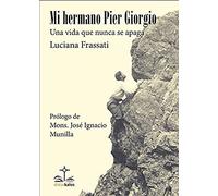 Mi hermano Pier Giorgio. Una vida que nunca se apaga: SU ULTIMA SEMANA DE PASIÓN: 7 (Didaskalos Literatura)