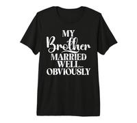 Mi Hermano se casó Bien, Obviamente, cuñado Camiseta Premium