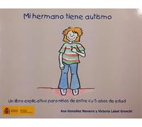 Mi hermano tiene autismo. Un libro explicativo para niños de entre 4 y 5 años de edad