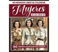 Mi Hermoso Libro de Colorear - Mujeres de los años 30: Libro de Colorear Artístico para Adultos - Sumérgete en la Elegancia y el Glamour de los Años 30