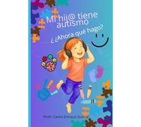 Mi hij@ tiene autismo: ¿Ahora qué hago?