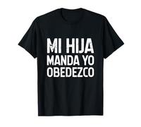 MI Hija Manda, YO OBEDEZCO. Humor para papás Camiseta