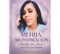 Mi hija, mi inspiracion receta con amor para vivir con diabetes: Vivir con Diabetes es muy difícil