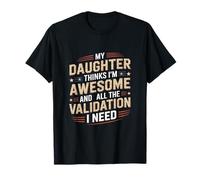 Mi Hija Piensa Que Soy Impresionante Toda la validación Camiseta