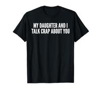Mi hija y yo hablamos mierda de ti Funny Dad, Papi, Mamá Camiseta
