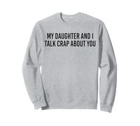 Mi hija y yo hablamos mierda de ti Funny Dad, Papi, Mamá Sudadera