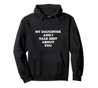 Mi hija y yo hablamos tonterías sobre ti: mamá o papá graciosos Sudadera con Capucha