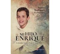 Mi Hijo Enrique. Un Luchador Inocente Frente Al Cáncer (d.i.p.g.) Y Lo