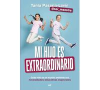 Mi hijo es extraordinario: Cada niño es un mundo: entiende sus necesidades educativas especiales (NO FICCIÓN)