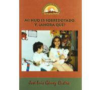 Mi hijo es sobredotado ¿ahora qué?: 7 (Educación y familia)