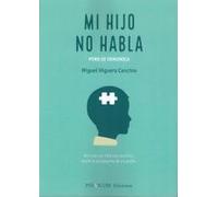 Mi hijo no habla pero se comunica.Vivir con un niño con autismo, desde la perspectiva de un padre. | Miguel Higuera Cancino