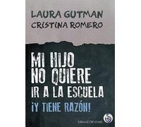 Mi Hijo No Quiere Ir A La Escuela: ¡y Tiene Razon!