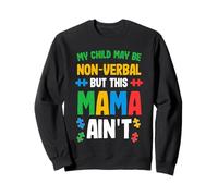 Mi Hijo Puede ser no Verbal, Pero Esta mamá no es Autista mamá Sudadera