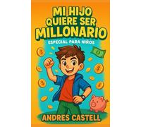 Mi hijo quiere ser millonario.: Especial para niños
