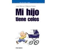 Mi hijo tiene celos (Guías para padres y madres)