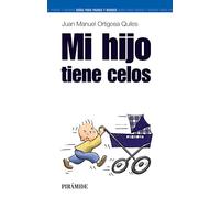 Mi hijo tiene celos (Guías para padres y madres)