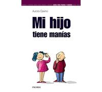 Mi hijo tiene manías (Guías para padres y madres)