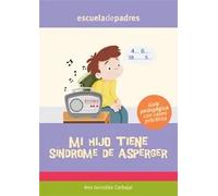 Mi hijo tiene sindrome de Asperger | Aa. Vv.