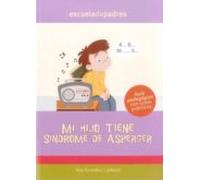Mi Hijo Tiene Sindrome De Asperger: Guia Pedagogica Con Casos Pra Ctic