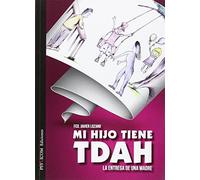 Mi Hijo Tiene Tdah. La Entrega De Una Madre