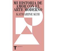 Mi Historia De Amor Con El Arte Moderno: Secretos de una vida entre artistas (AZ)