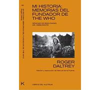 Mi historia. Memorias del fundador de The Who | Roger Daltrey