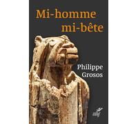 Mi-homme, mi-bête: Petite phénoménologie des théranthropes, des Paléolithiques aux Egyptiens: 0