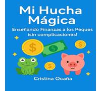 Mi hucha mágica: "Enseñando finanzas a los peques, ¡sin complicaciones!"